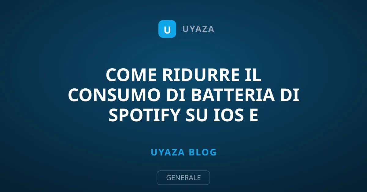 Come Ridurre il Consumo di Batteria di Spotify su iOS e Android